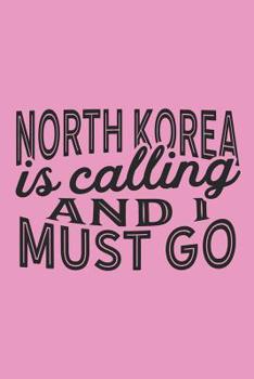 Paperback North Korea Is Calling And I Must Go Book