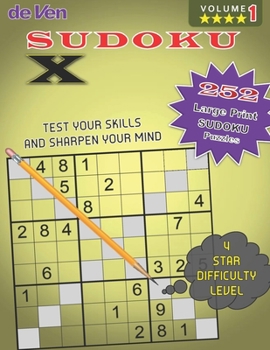 Paperback 252 Sudoku X Puzzles **** 4 Star Level - Test Your Skills - Sharpen Your Mind Volume 1: Enjoy your large print sudoku puzzles with answers in the back Book