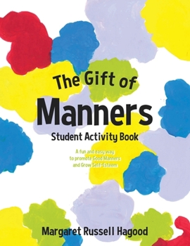 Paperback The Gift of Manners Student Activity Book: A fun and easy way to promote Good Manners and Grow Self-Esteem Book