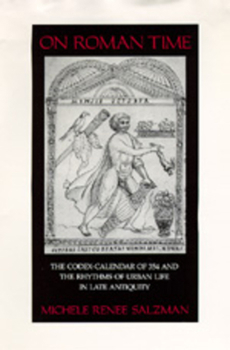 On Roman Time: The Codex-Calendar of 354 and the Rhythms of Urban Life in Late Antiquity