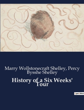 Paperback History of a Six Weeks' Tour: A Journey Through France, Switzerland, Germany, and Holland in 1814 Book