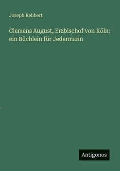 Paperback Clemens August, Erzbischof von Köln: ein Büchlein für Jedermann [German] Book