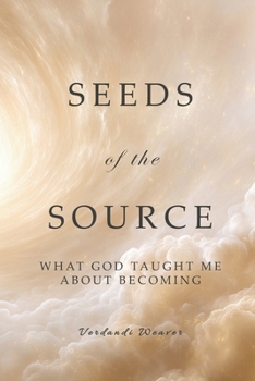 Paperback Seeds of the Source: What God Taught Me About Becoming Book