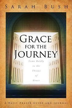 Paperback Grace for the Journey: Come Boldly to the Throne of Grace Book