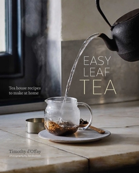 Hardcover Easy Leaf Tea: Tea House Recipes to Make at Home Book