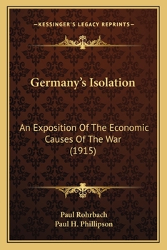Paperback Germany's Isolation: An Exposition Of The Economic Causes Of The War (1915) Book