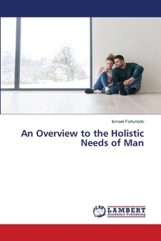 Paperback An Overview to the Holistic Needs of Man Book