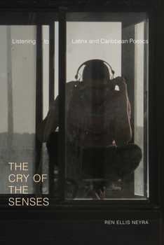 Hardcover The Cry of the Senses: Listening to Latinx and Caribbean Poetics Book