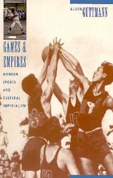 Paperback Games and Empires: Modern Sports and Cultural Imperialism Book