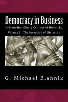 Paperback Democracy in Business: A Transdisciplinary Critique of Hierarchy Book