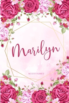 Marilyn Weekly Planner: Appointment Undated | Custom Name Personalized Personal | Business Planners | To Do List Organizer Logbook Notes & Journal | School Supplies Gift | Watercolor Flower Cute