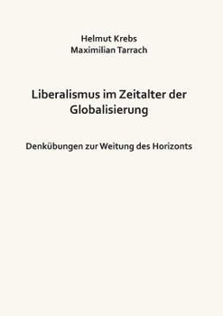 Paperback Liberalismus im Zeitalter der Globalisierung: Denkübungen zur Weitung des Horizonts [German] Book