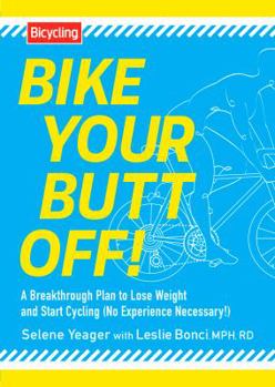 Paperback Bike Your Butt Off!: A Breakthrough Plan to Lose Weight and Start Cycling (No Experience Necessary!) Book