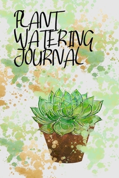 Paperback Watering Plant Journal: House Plant Watering Log. Weekly Plant Watering Schedule Journal. Watering Times Tracker for House Plants. My Big Hous Book