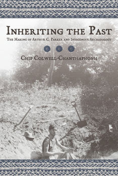 Paperback Inheriting the Past: The Making of Arthur C. Parker and Indigenous Archaeology Book