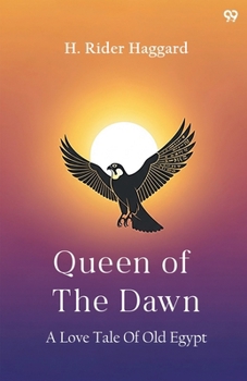 Queen Of The Dawn A Love Tale Of Old Egypt