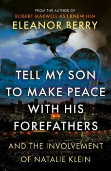 Paperback Tell My Son to Make Peace With His Forefathers: And the Involvement of Natalie Klein Book