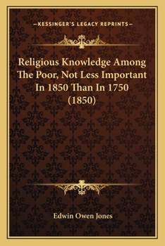 Paperback Religious Knowledge Among The Poor, Not Less Important In 1850 Than In 1750 (1850) Book
