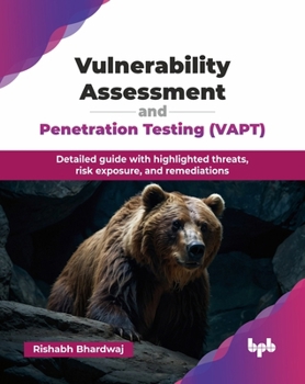 Paperback Vulnerability Assessment and Penetration Testing (VAPT): Detailed guide with highlighted threats, risk exposure, and remediations (English Edition) Book