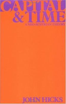 Hardcover Capital and Time: A Neo-Austrian Theory Book