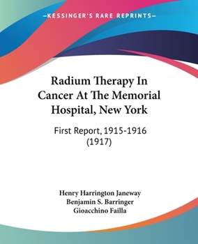 Paperback Radium Therapy In Cancer At The Memorial Hospital, New York: First Report, 1915-1916 (1917) Book