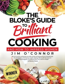 Paperback The Bloke's Guide To Brilliant Cooking: And How To Impress Women Book
