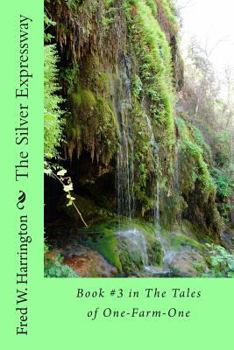 Paperback The Silver Expressway: Book #3 in The Tales of One-Farm-One Book