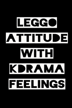 Paperback Leggo Attitude with Kdrama Feelings: KPOP Fan Gratitude Journal Book 366 Pages 6" x 9" Notebook Book