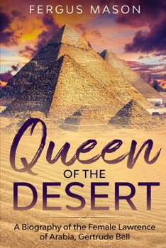 Paperback Queen of the Desert: A Biography of the Female Lawrence of Arabia, Gertrude Bell Book
