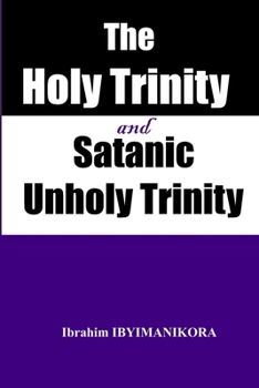 Paperback The Holy Trinity and Satanic Unholy Trinity Book