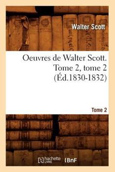 Paperback Oeuvres de Walter Scott. Tome 2, Tome 2 (Éd.1830-1832) [French] Book