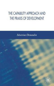 Paperback The Capability Approach and the PRAXIS of Development Book
