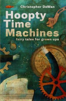Paperback Hoopty Time Machines: Fairy Tales for Grown Ups Book