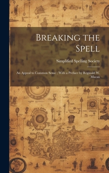 Hardcover Breaking the Spell: An Appeal to Common Sense; With a Preface by Reginald W. Macan Book