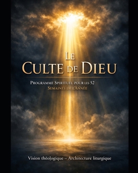 Paperback Le Culte de Dieu: Programme Spirituel pour les 52 Semaines de l'Année [French] Book