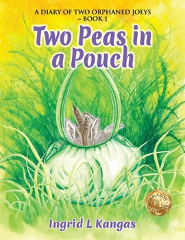 Two Peas in a Pouch: 'A Diary of Two Orphaned Joeys Book 1'