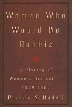 Paperback Women Who Would Be Rabbis: A History of Women's Ordination 1889-1985 Book