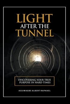 Paperback The Light After the Tunnel: Discovering Your True Purpose In Hard Times Book
