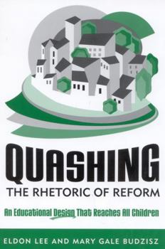 Paperback Quashing the Rhetoric of Reform: An Educational Design That Reaches All Children Book