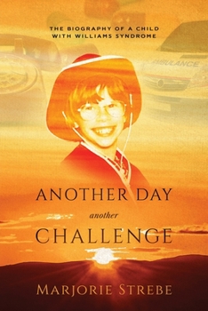 Paperback Another Day, Another Challenge, 3rd Edition: The Biography of a Child with Williams Syndrome Book