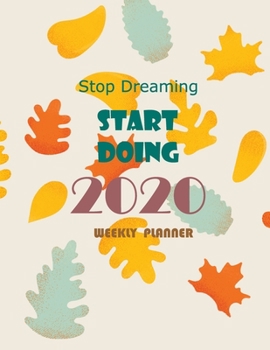 Paperback Stop Dreaming Start Doing 2020: weekly planner Book