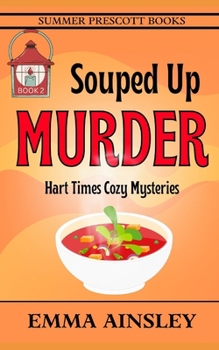 Souped Up Murder (Hart Times Cozy Mysteries) - Book #2 of the Hart Times Cozy Mysteries