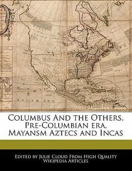 Columbus and the Others, Pre-Columbian Era, Mayansm Aztecs and Incas