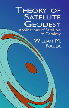 Paperback Theory of Satellite Geodesy: Applications of Satellites to Geodesy Book