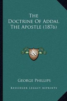 Paperback The Doctrine Of Addai, The Apostle (1876) Book