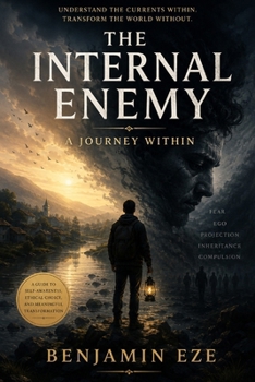 The Internal Enemy: Fear, Ego and the Architecture of Human Behavior