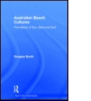 Hardcover Australian Beach Cultures: The History of Sun, Sand and Surf Book