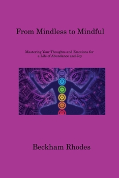 Paperback From Mindless to Mindful: Mastering Your Thoughts and Emotions for a Life of Abundance and Joy Book