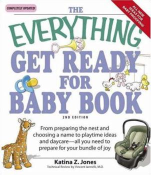 Paperback The Everything Get Ready for Baby Book: From Preparing the Nest and Choosing a Name to Playtime Ideas and Daycare--All You Need to Prepare for Your Bu Book