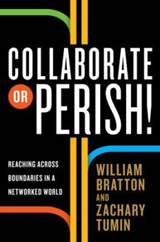 Hardcover Collaborate or Perish!: Reaching Across Boundaries in a Networked World Book